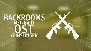 Gunslinger - Backrooms MEG Raid Soundtrack