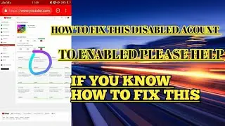 HELP-HOW TO FIX DISABLED ACOUNT IN YOUTUBE