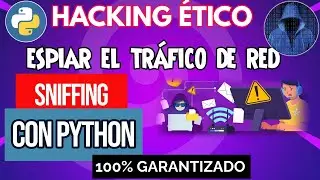 52. HACKING CON PYTHON: APRENDE A ESPIAR EL TRÁFICO DE UNA RED WIFI