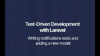 Testing notifications and writing derived tests - Test Driven Development with Laravel - Lesson 2