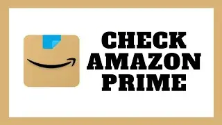 How To Check Prime Membership In Amazon