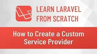 Laravel from Scratch #8 - How to Create a Custom Service Provider