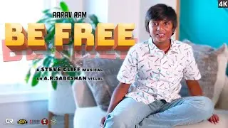 Be Free by Aarav Ram | Official Music Video | Steve Cliff | A.R.Sabeshan