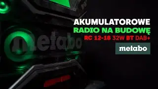 Akumulatorowe radio na budowę - Metabo RC 12-18 32W BT DAB+ #metabopolska