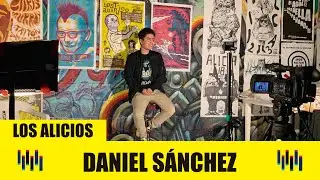 “LOS ALICIOS” - Daniel Sánchez