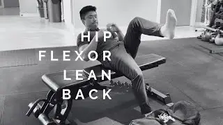 Hip Flexor Lean Back - Strengthen and Stretch Your Hip Flexors