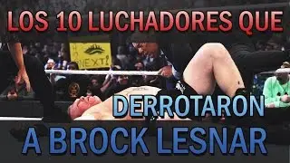 Los 10 Luchadores que Derrotaron a Brock Lesnar en la WWE