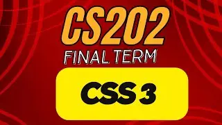 CS202 short lecture | CSS3  | Lecture 7 | #cs202 #finalterm