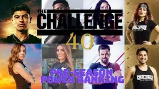 The Challenge 40 - Pre-Season Power Ranking
