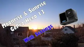 Moonrise and Sunrise-Time Lapse with GoPro Hero 13 - With Settings