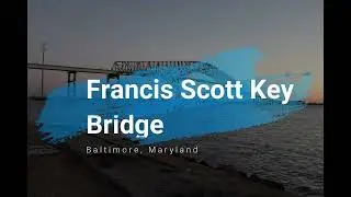 Francis Scott Key Bridge: Baltimore, Maryland