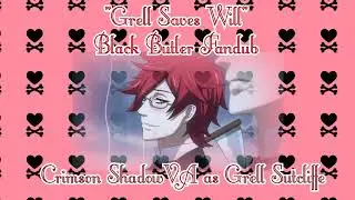 Grell Saves Will // Black Butler Fandub