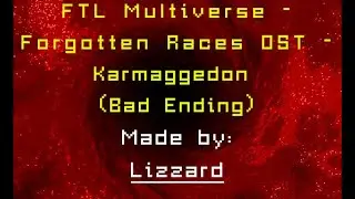 FTL Multiverse - Forgotten Races Addon OST - Karmaggeddon (Exterminator's Theme - Bad Ending)
