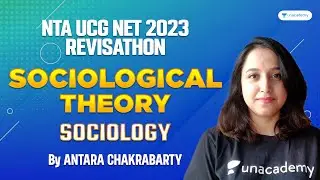 Revisathon | Sociological Theory | Sociology | NTA UGC NET 2023 | Antara Chakrabarty | Unacademy