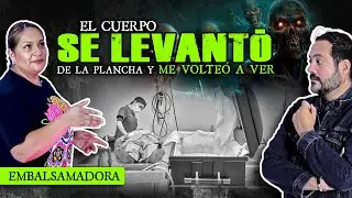 El Cuerpo se Levantó de la Plancha y me Volteó a ver