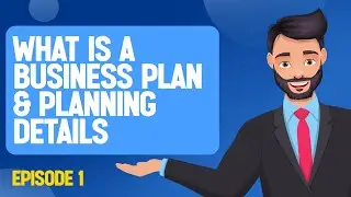 Episode 1: WHAT IS ABUSINESS PLAN & PLANNING DETAILS
