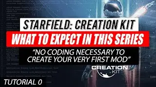 #Starfield Creation Kit Tutorial 00 - What To Expect in This Series