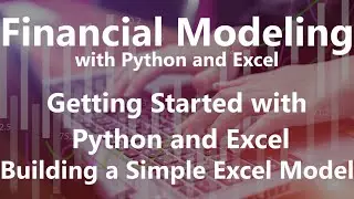 Building a Simple Excel Model - Getting Started with Python and Excel
