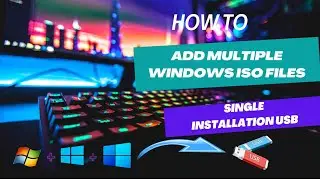 How to add multiple WINDOWS versions onto a single installation USB