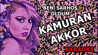 💕🔥 BEN  SARHOŞ  OLDUM 🔥💕   ✨KAMURAN AKKOR✨     🎤  KARAOKE  🎤