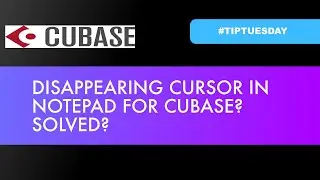DISAPPEARING CURSOR IN NOTEPAD FOR CUBASE? SOLVED? (