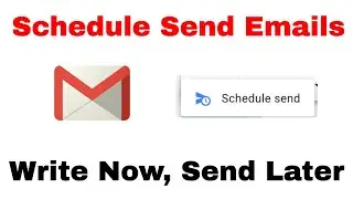 How to Schedule Send Emails in Gmail | Compose Emails Early to Send to Send Later