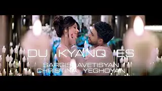 Sargis Avetisyan & Christina Yeghoyan - Du Kyanq Es  // 2019 //  4k