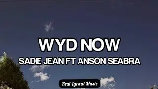 Sadie Jean - WYD NOW (Lyrics)