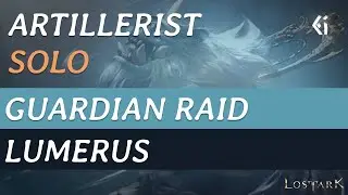 Lost Ark - Artillerist - Guardian Raid SOLO - Lumerus