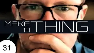 MAKE A THING! ep 31 - SCRIPT READ EPISODE 2!