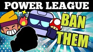 TOP 10 BRAWLERS TO BAN IN BRAWL STARS POWER LEAGUE || BRAWL STARS POWER LEAGUE
