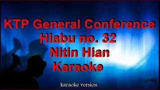 KTP General Conference 2022 Hlabu no 32 - Nitin Hian (C.Lalzarmawia) - Karaoke/Backing track
