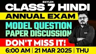 Class 7 Hindi - Model Question Paper Discussion - Annual Exam 2025 | Xylem Class 7