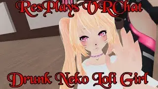 ResPlays VRChat: Drunk Anime Neko Loli Girl