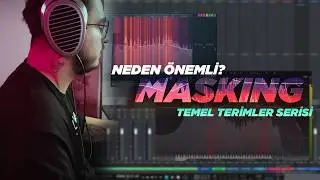 Temel Terimler Serisi #3 // " Maskeleme " Nedir ? Mixin Bu Yüzden Kötü Duyuluyor Olabilir!!!