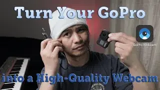 Transform Your GoPro Camera into a High-Quality Webcam 