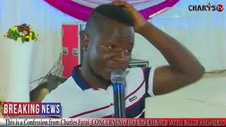 THIS IS A CONFESSION FROM CHARLES FARAI CONCERNING HIS EXPERIENCE WITH FALSE PROPHETS