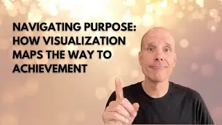 #139: Navigating Purpose: How Visualization Maps the Way to Achievement
