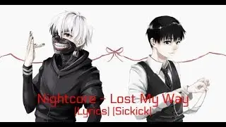 Nightcore - Lost My Way (Lyrics) (Sickick)