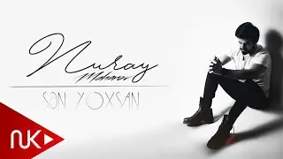 Nuray Məhərov - Sən Yoxsan