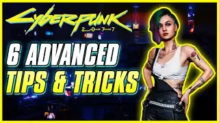 6 ADVANCED TIPS & TRICKS CYBERPUNK 2077 | Beginner & Advanced Player Guide