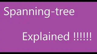 Spanning tree explained !!!!!!!