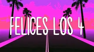 Felices los 4 - Maluma (Letra/lyrics)