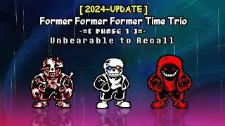 Former!Former!Former Time Trio - Phase 1: Unbearable To Recall [v6]