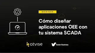[WEBINAR] Cómo diseñar aplicaciones OEE con tu sistema SCADA