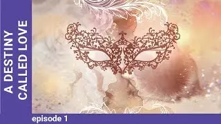 A Destiny Called Love. Russian TV Series. Episode 1. StarMedia. Melodrama. English Subtitles
