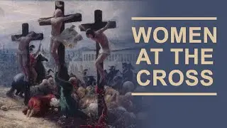 The Women at the Cross of Jesus