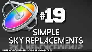 Simple Sky Replacements in Apple Motion - Apple Motion Professional Training 19 by AV-ULTRA