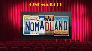 Cinema Reel: Nomadland