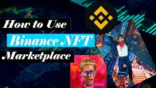 Binance NFT Marketplace | How to Use Binance NFT Marketplace | Buy, Sell, and Create your own NFT